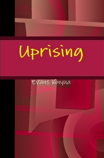 Uprising by Evans Kinyua